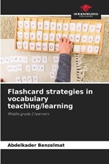 Flashcard strategies in vocabulary teaching/learning - Abdelkader Benzelmat - 9786206135463