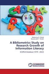A Bibliometrics Study on Research Growth of Information Literacy - Madansing D. Golwal ;  Baseeruddin F. Shaikh - 9786206142089