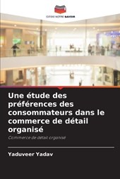 Une étude des préférences des consommateurs dans le commerce de détail organisé