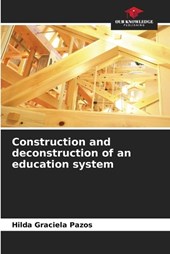 Construction and deconstruction of an education system