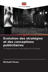 Évolution des stratégies et des conceptions publicitaires - Michaël Perez - 9786206347958