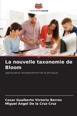 La nouvelle taxonomie de Bloom - Cesar Gualberto Victoria Barros ; Miguel Ángel de la Cruz Cruz - 9786206468578