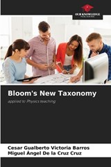 Bloom's New Taxonomy - Cesar Gualberto Victoria Barros ; Miguel Ángel de la Cruz Cruz - 9786206468592