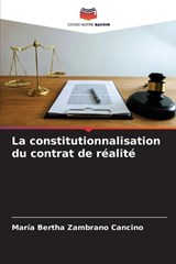 La constitutionnalisation du contrat de réalité - María Bertha Zambrano Cancino - 9786206527671