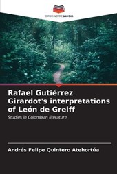Rafael Gutiérrez Girardot's interpretations of León de Greiff