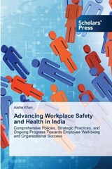Advancing Workplace Safety and Health in India - Aisha Khan - 9786206772804