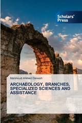 Archaeology, Branches, Specialized Sciences and Assistance - Mahmoud Ahmed Darwish - 9786206773900