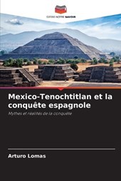 Mexico-Tenochtitlan et la conquête espagnole