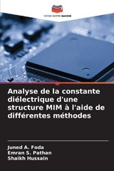 Analyse de la constante diélectrique d'une structure MIM à l'aide de différentes méthodes - Juned A Foda ; Emran S Pathan ; Shaikh Hussain - 9786207033195