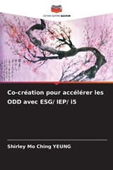 Co-cr?ation pour acc?l?rer les ODD avec ESG/ IEP/ i5 - Shirley Mo Ching Yeung - 9786207176083