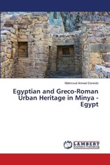 Egyptian and Greco-Roman Urban Heritage in Minya - Egypt - Mahmoud Ahmed Darwish - 9786207483198