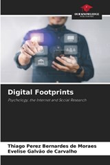 Digital Footprints - Thiago Perez Bernardes de Moraes ; Evelise Galvão de Carvalho - 9786207642649