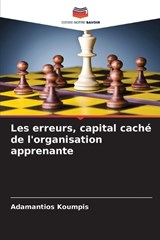Les erreurs, capital caché de l'organisation apprenante - Adamantios Koumpis - 9786207645497