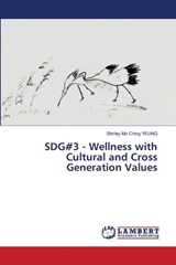 SDG#3 - Wellness with Cultural and Cross Generation Values - Shirley Mo Ching Yeung - 9786207647460