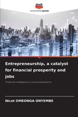 Entrepreneurship, a catalyst for financial prosperity and jobs - Nicot Omeonga Onyembe - 9786207663774
