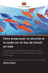 Faire progresser la s?curit? et la sant? sur le lieu de travail en Inde - Aisha Khan - 9786207770960