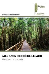 Mes amis derrière le mur - Bouazza Abid Habib - 9786207812264