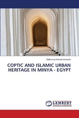 Coptic and Islamic Urban Heritage in Minya - Egypt - Mahmoud Ahmed Darwish - 9786208009847