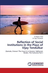 Reflection of Social Institutions in the Plays of Vijay Tendulkar - Madhuri Patil ; Vijay Chaudhari - 9786208223359