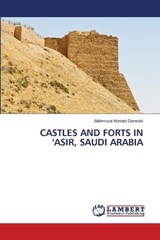 Castles and Forts in 'Asir, Saudi Arabia - Mahmoud Ahmed Darwish - 9786208223632