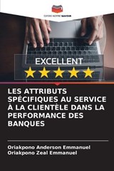 Les Attributs Spécifiques Au Service À La Clientèle Dans La Performance Des Banques - Oriakpono Anderson Emmanuel ; Oriakpono Zeal Emmanuel - 9786208254506