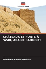 Châteaux Et Forts À 'Asir, Arabie Saoudite - Mahmoud Ahmed Darwish - 9786208339388