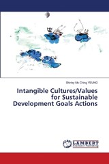 Intangible Cultures/Values for Sustainable Development Goals Actions - Shirley Mo Ching Yeung - 9786208416690