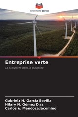 Entreprise verte - Gabriela H Garcia Sevilla ; Hilary M Gómez Diaz ; Carlos A Mendoza Jacomino - 9786208535803
