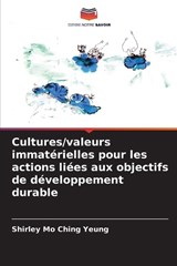 Cultures/valeurs immatérielles pour les actions liées aux objectifs de développement durable - Shirley Mo Ching Yeung - 9786208539450