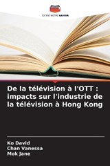 De la télévision à l'OTT - Ko David ; Chan Vanessa ; Mok Jane - 9786208549848
