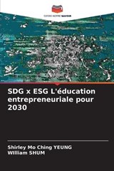 SDG x ESG L'éducation entrepreneuriale pour 2030 - Shirley Mo Ching Yeung ; William Shum - 9786208667146