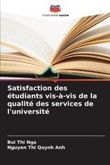 Satisfaction des étudiants vis-à-vis de la qualité des services de l'université - Bui Thi Nga ; Nguyen Thi Quynh Anh - 9786208710637
