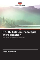 J.R. R. Tolkien, l'écologie et l'éducation - Thad Burkhart - 9786208726454
