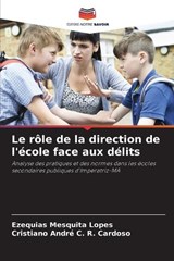 Le rôle de la direction de l'école face aux délits - Ezequias Mesquita Lopes ; Cristiano André C R Cardoso - 9786208748333