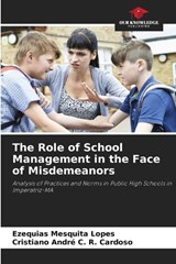 The Role of School Management in the Face of Misdemeanors - Ezequias Mesquita Lopes ; Cristiano André C R Cardoso - 9786208748357