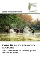 Yann, De la souffrance à la gloire - Gogbe Yokolé Angenor - 9786208852306