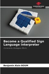 Become a Qualified Sign Language Interpreter - Benjamin Alain Boum - 9786208926083