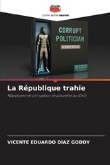 La République trahie - Vicente Eduardo Díaz Godoy - 9786209033599