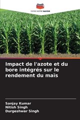 Impact de l'azote et du bore intégrés sur le rendement du maïs - Sanjay Kumar ; Nitish Singh ; Durgeshwar Singh - 9786209073304