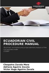 Ecuadorian Civil Procedure Manual - Cleopatra Zavala Mora ; Adriano Aguirre Zavala ; Victor Hugo Aguirre Zavala - 9786209099892