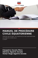 Manuel de Procédure Civile Équatorienne - Cleopatra Zavala Mora ; Adriano Aguirre Zavala ; Victor Hugo Aguirre Zavala - 9786209102455