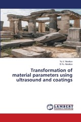 Transformation of material parameters using ultrasound and coatings - Yu V Novikov ; S Yu Novikov - 9786209317347