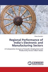Regional Performance of India's Electronic and Manufacturing Sectors - Irfana Samdani - 9786209404788