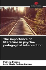 The importance of literature in psycho-pedagogical intervention - Patrícia Pessoa ; Leda Maria Codeço Barone - 9786209416477