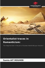 Orientalist traces in Romanticism - Samia Ait Mouheb - 9786209420849