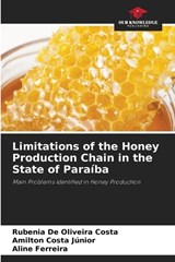 Limitations of the Honey Production Chain in the State of Paraíba - Rubenia de Oliveira Costa ; Amilton Costa Júnior ; Aline Ferreira - 9786209438554
