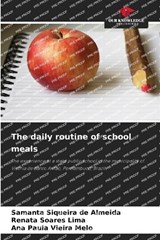 The daily routine of school meals - Samanta Siqueira de Almeida ; Renata Soares Lima ; Ana Paula Vieira Melo - 9786209457241