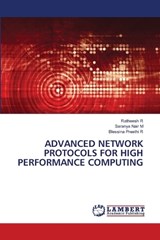 Advanced Network Protocols for High Performance Computing - Ratheesh R ; Saranya Nair M ; Blessina Preethi R - 9786209461323