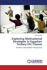 Exploring Motivational Strategies in Egyptian Tertiary EFL Classes - Rasha Zaher - 9786209469916