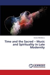 Time and the Sacred - Music and Spirituality in Late Modernity - Sorana Manailescu - 9786209475078